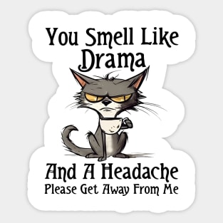 Funny Cat You Smell Like Drama And A Headache Funny Saying Sticker